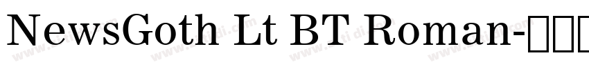 NewsGoth Lt BT Roman字体转换 NewsGoth Lt BT Roman字体转换